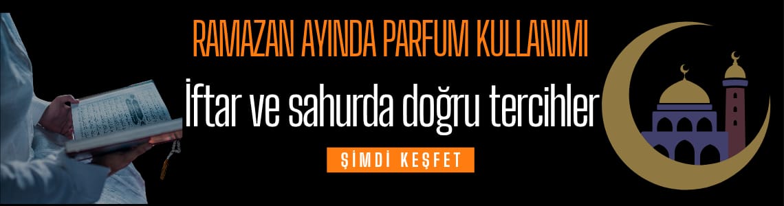 Ramazan Ayında Parfüm Kullanımı: İftar ve Sahurda Doğru Tercihler